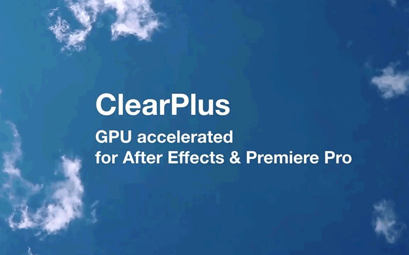 AE/PR插件-去朦胧除雾霾增强色彩对比清晰画面调色工具ClearPlus v2.2 Win&Mac插图